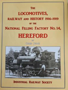 The Locomotives Railway and History 1916-1919 of National Filling Factory No.14 Hereford Rotherwas